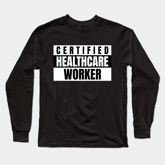 Certified healthcare worker Long Sleeve T-Shirt by HuntersDesignsShop